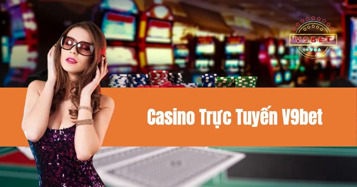 Casino Trực Tuyến V9bet