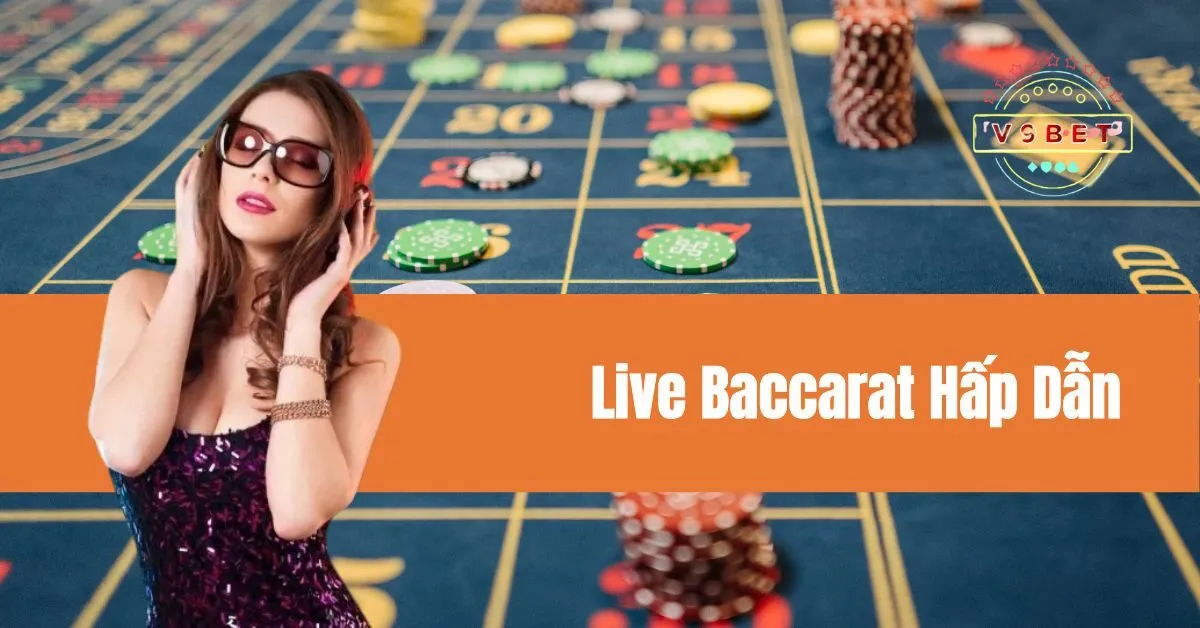 Live Baccarat Hấp Dẫn