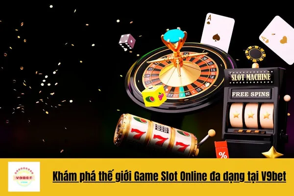 Game Slot Online V9bet – Trải Nghiệm Cược Slot Đổi Thưởng Cao