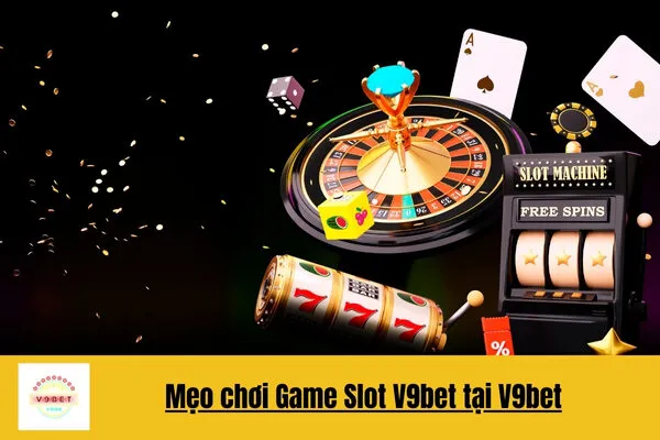 Chơi Game Slot V9bet Và Nhận Thưởng Hấp Dẫn