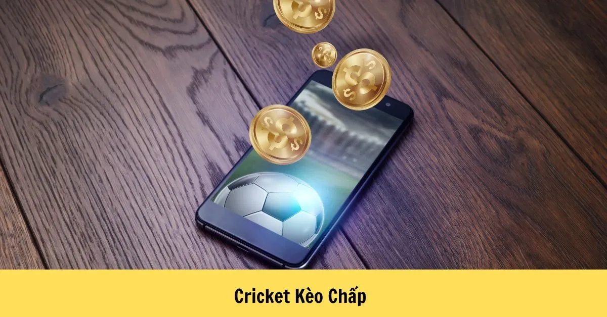 Cricket Kèo Chấp