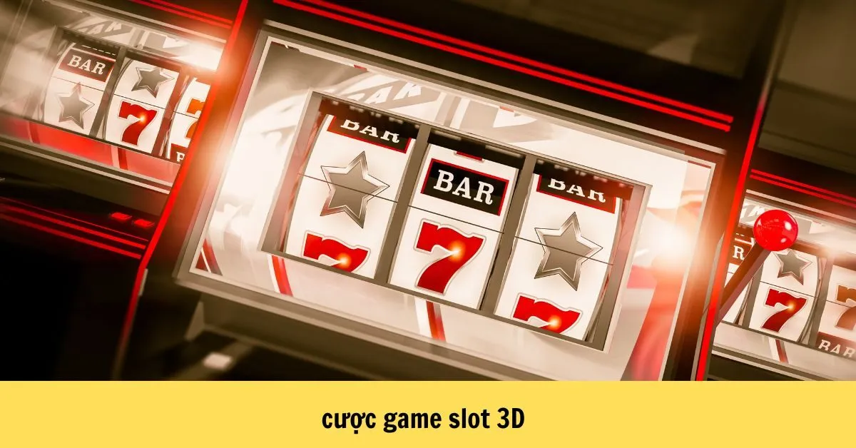 cược game slot 3D