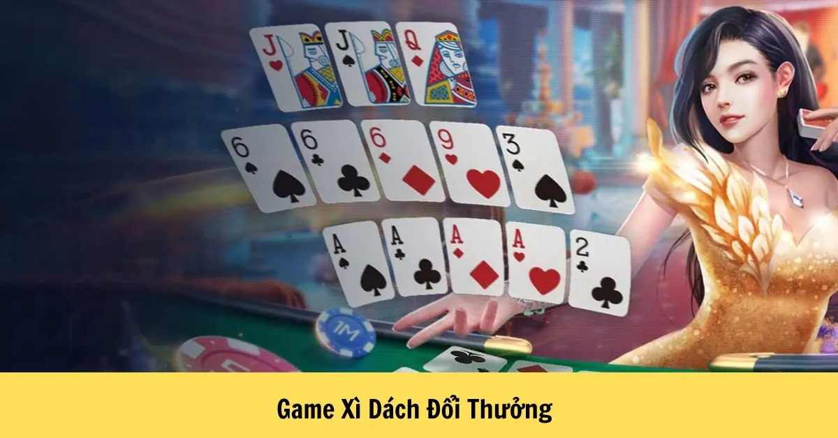 Game Xì Dách Đổi Thưởng