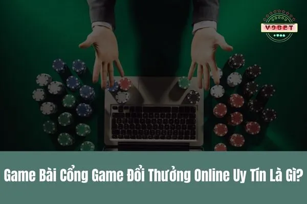 game bài cổng game đổi thưởng online uy tín