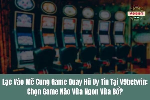 các game quay hũ uy tín