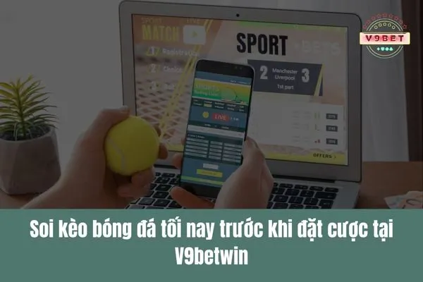 Soi kèo bóng đá tối nay