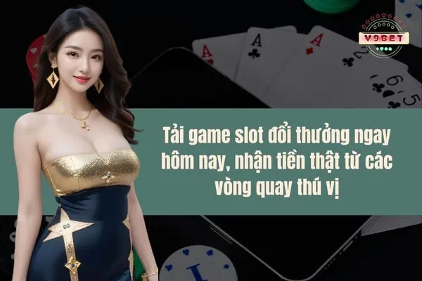 Tải game slot đổi thưởng